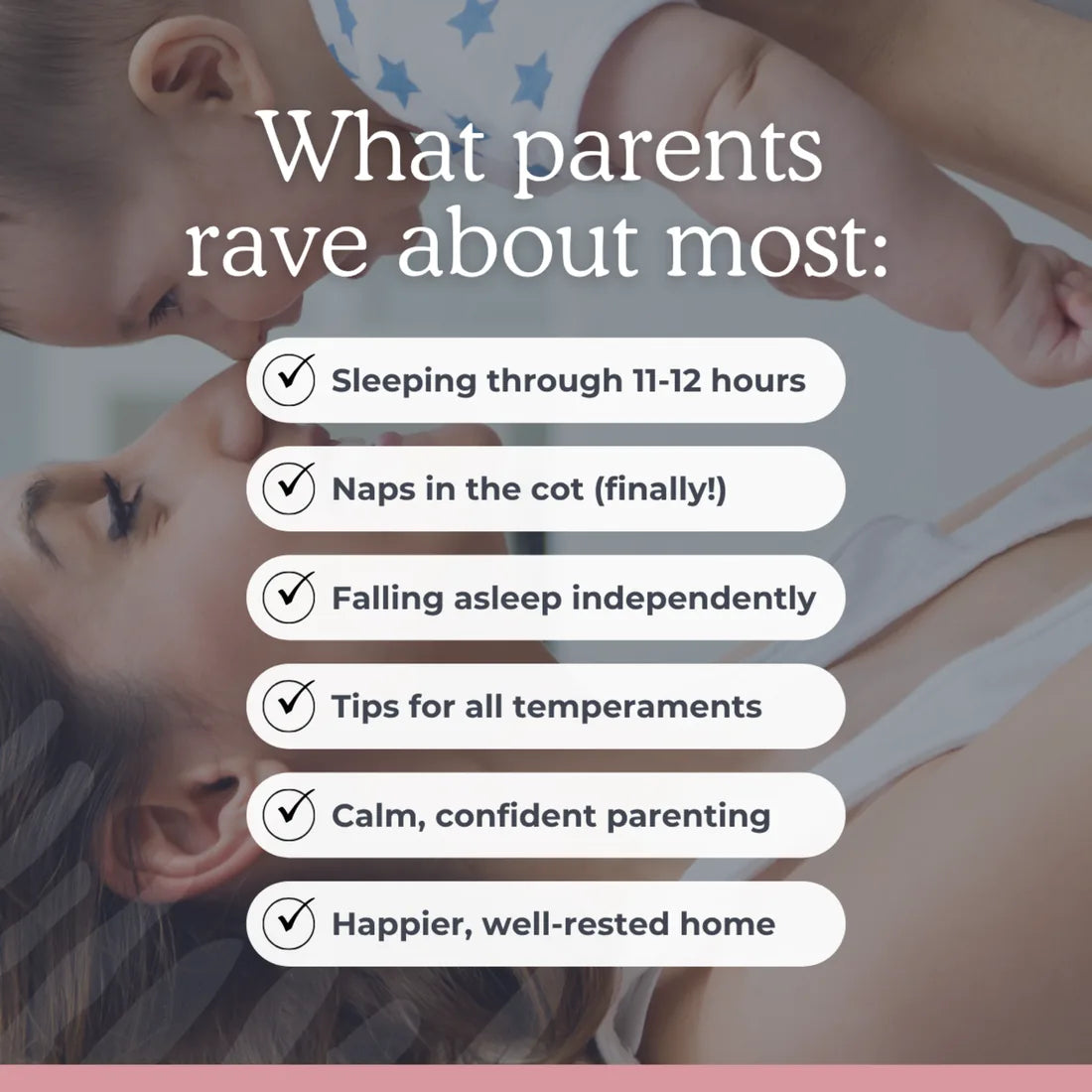 Parent and baby with text overlay about parenting achievements after using the baby sleep program. From waking all night to sleeping through 12 hours. Naps in the cot finally. Falling asleep independently. The guide suits all temperaments even sensitive clingy babies. The whole family is now happier and well rested.