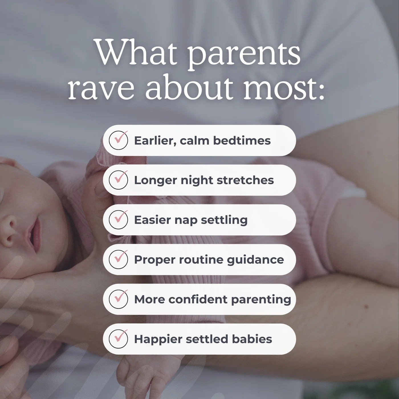 Text explains that parents rave about most about the newborn sleep guide. That they achieve earlier bedtimes, longer night stretches, easier nap settling, proper routine guidance, more confident parenting, happier settled babies